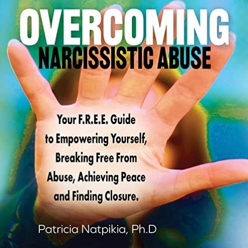 Stream GET [KINDLE PDF EBOOK EPUB] Narcissistic Abuse Your F.R.E.E. Guide to