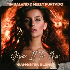 Timbaland & Nelly Furtado x Rokhai - Give It To Me (GANGSTER Blend)