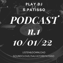 PODCAST N.1 10/01/2022 PLAY DJ S.PATISSO