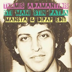 Themis Adamantidis - Sti Mani Sti Patra (MANSTA & DiPap Edit){FREE DOWNLOAD}