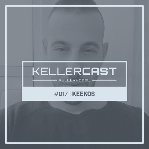 KellerCast #017 | Keekos