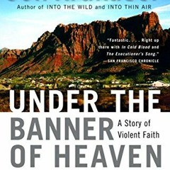𝑭𝑹𝑬𝑬 EPUB 🎯 Under the Banner of Heaven: A Story of Violent Faith by  Jon Krakaue