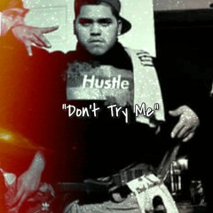 "Don't Try Me"(Prod By. Treih Earl Beatz)