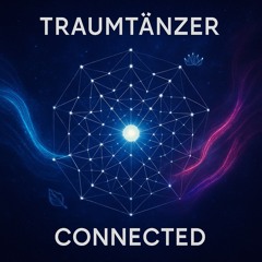 Traumtänzer- Connected