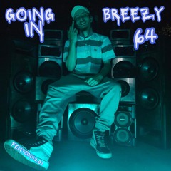 GOIN IN BREEZY64 prod. FENTON4201