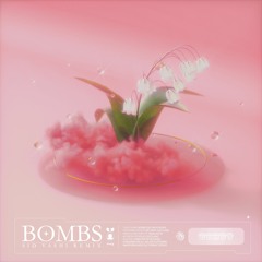 ٩(•̤̀ᵕ•̤́๑)૭✧ "BOMBS" SID VASHI REMIX(۶•̀ᴗ•́)۶