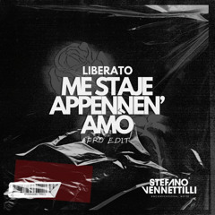 LIBERATO- ME STAJE APPENNEN' AMO (Stefano Vennettilli Afro Edit)