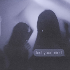 lost your mind ft. Nazaki