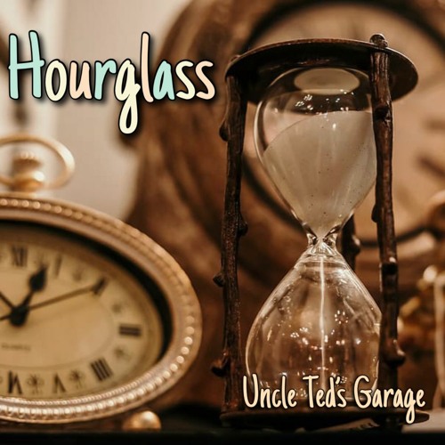 Hourglass - Uncle Ted's Garage