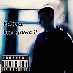 Where We Going ? [Video On YouTube] (Prod. Jones)
