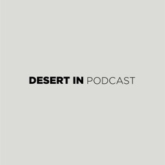 Desert In Podcast