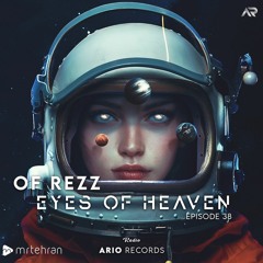 Eyes Of Heaven EP38 "OF REZZ" Ario Session 091
