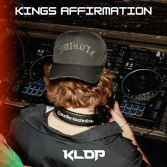 Kings Affirmation (KLOP EDIT)