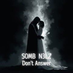 SOMB N3LZ - Don’t Answer (Donwload)