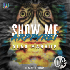 Show me Arppyrei (ALAS Mashup) [FREE DOWNLOAD]
