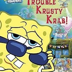 PDF Download Trouble at the Krusty Krab (SpongeBob SquarePants) description