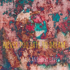 never too late to dream