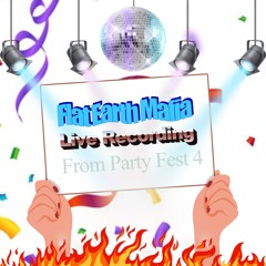 PARTY FEST 4 - Flat Earth Mafia [LIVE RECORDING]