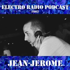 Electro Radio Podcast #002 : 𝗝𝗘𝗔𝗡-𝗝𝗘𝗥𝗢𝗠𝗘 (Radio FG, Krafted Records, S&S Records, Serial)