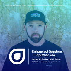 Enhanced Sessions 614 with Dezza - Hosted by Farius