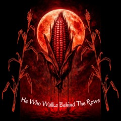 He Who Walks Behind the Rows