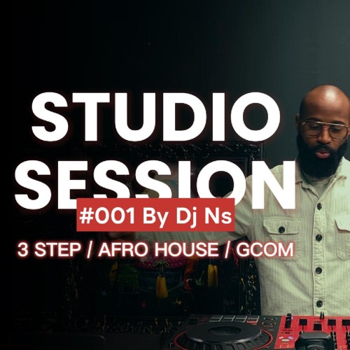 STUDIO SESSION #001 MIX || AFRO HOUSE || AFROTECH || 3 STEP || GCOM By Dj Ns