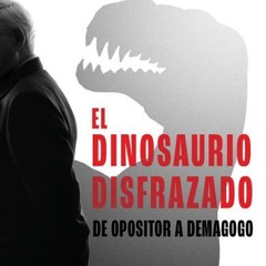 [PDF Download] El dinosaurio disfrazado (Ariel) (Spanish Edition) - Macario Schettino