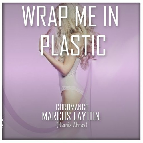 CHROMANCE - Wrap Me In Plastic - Marcus Layton(Remix AFrey) by AFrey