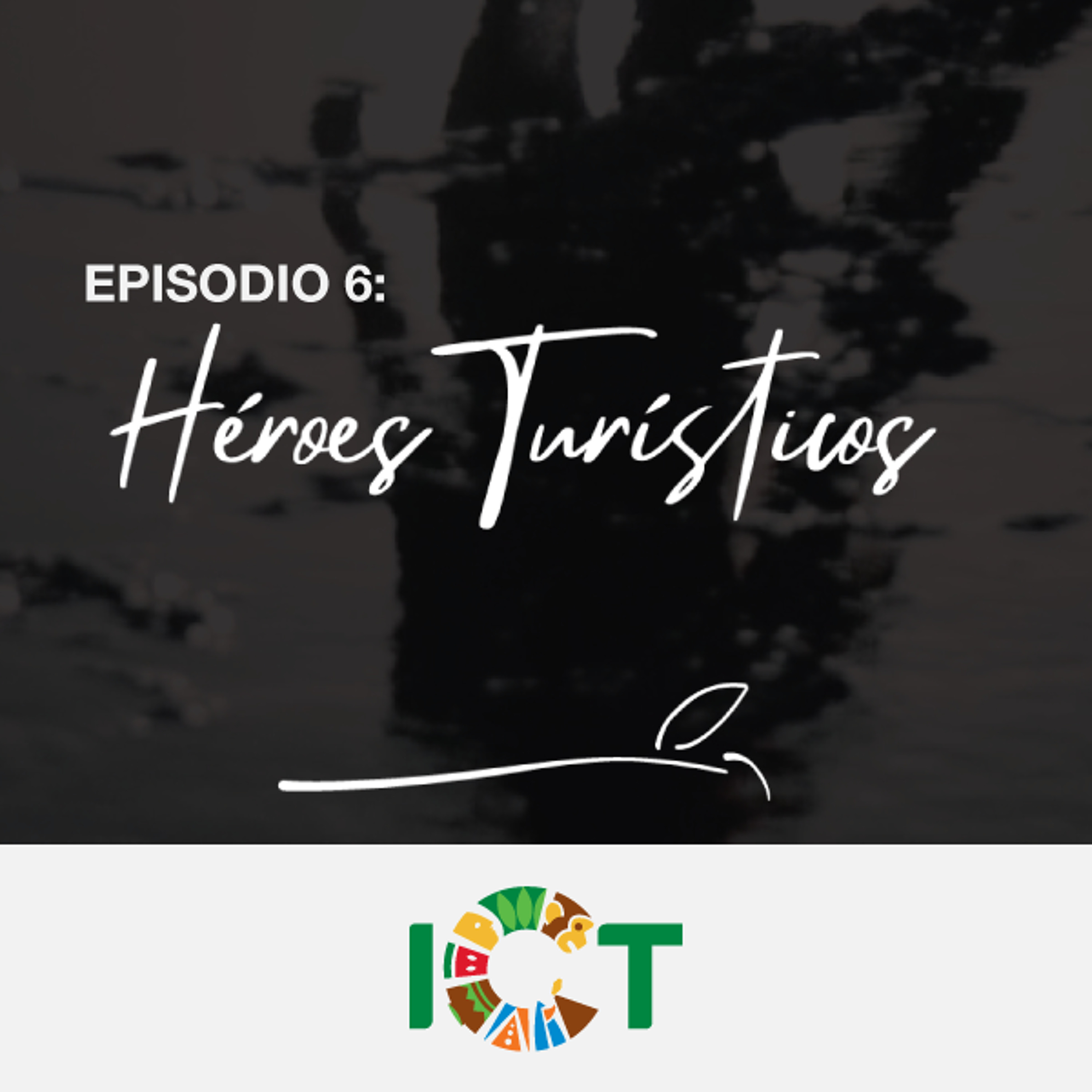 Ep6. Serie - Héroes Turísticos