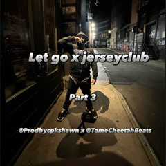Let Go x #jerseyclub pt 3