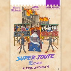 Super Joute spécial Charles VII au Musée de Cluny (Hors-série #3)
