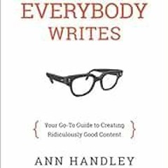 [PDF] ❤️ Read Everybody Writes: Your Go-to Guide to Creating Ridiculously Good Content by Ann Ha