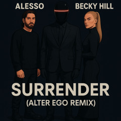Alesso, Becky Hill - Surrender (Alter Ego Remix)