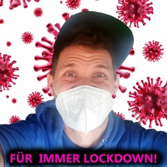 Für immer Lockdown!