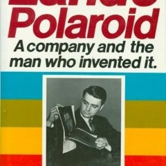 free KINDLE 📒 Land's Polaroid: A Company and the Man Who Invented It by  Peter C. We
