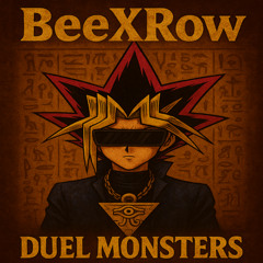 BeeXRow - Duel Monsters