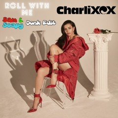 Charli XCX - Roll With Me (Sam & Soapy Donk Edit)