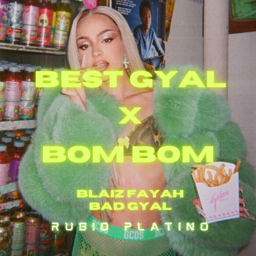 BEST GYAL BLAIZ FAYAH X BOM BOM BAD GYAL xXx RUBIO PLATINO REMIX