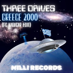 Three Drives - Greece 2000 (FC Kabagar Edit) [FREE DL]