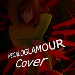 Storyshift ~ MEGALOGLAMOUR (Cover)