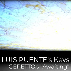 LUIS PUENTE's keys on "Awaiting" (GEPETTO). Teaser 1 (Alt. Mix)