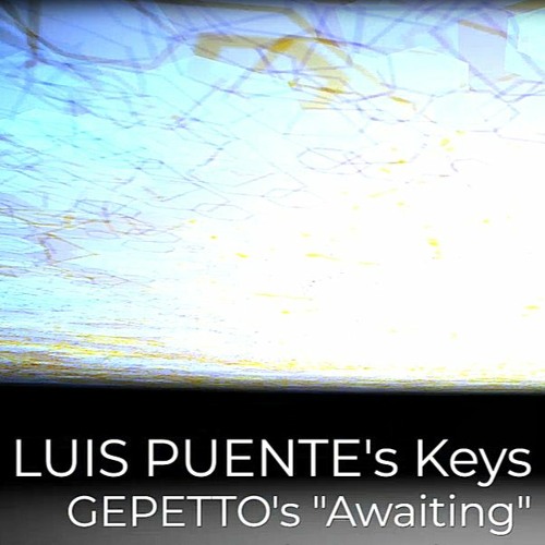 LUIS PUENTE's keys on "Awaiting" (GEPETTO). Teaser 5 (Alt. Mix)