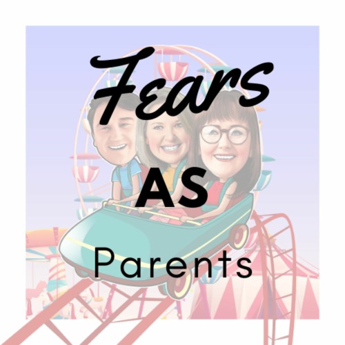 Fears as Parents