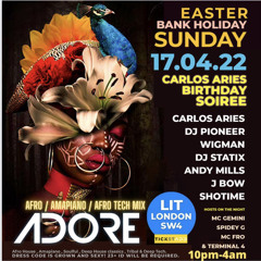 ADORE - EASTER BANK HOLIDAY SPECIAL. CARLOS ARIES BIRTHDAY SOIREE MIX