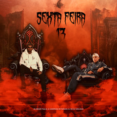 SEXTA FEIRA 13 - ((ANDERSON DO PARAISO & WS DA IGREJINHA)) feat. MENOR THALIS