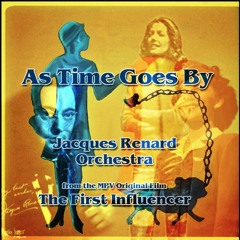 As Time Goes By - Jacques Renard from MPV's "The First Influencer"