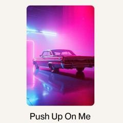 Push Up On Me.wav