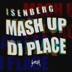 Isenberg - Mash Up Di Place [YosH]