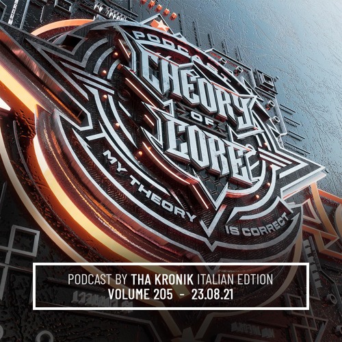 Tha KroniK -   Theory of Core Podcast, Vol. 205