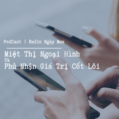 Podcast Miệt Thị Ngoại Hình Và Phủ Nhận Giá Trị Cốt Lõi | Radio Ngày Mưa